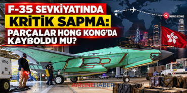 F-35 Sevkiyatında Kritik Sapma: Parçalar Hong Kong’da Kayboldu mu?