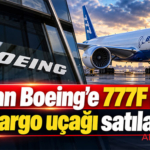 FAA’dan Boeing’e 777F kararı: 35 ek kargo uçağı satılabilecek