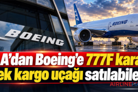 FAA’dan Boeing’e 777F kararı: 35 ek kargo uçağı satılabilecek
