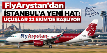 FlyArystan’dan İstanbul’a Yeni Hat: Uçuşlar 22 Ekim’de Başlıyor