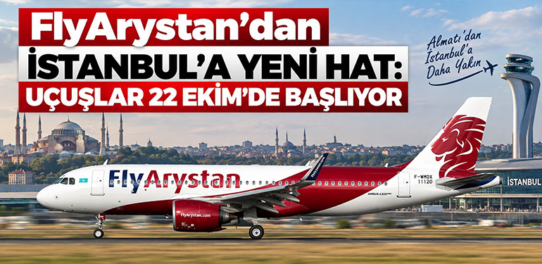 FlyArystan’dan İstanbul’a Yeni Hat: Uçuşlar 22 Ekim’de Başlıyor