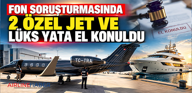 Fon soruşturmasında 2 özel jet ve lüks yata el konulduFon soruşturmasında 2 özel jet ve lüks yata el konuldu