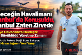 Geleceğin Havalimanı İstanbul’da Konuşuldu, İstanbul Zaten Zirvede