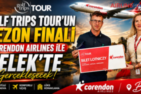 Golf Trips Tour’un Sezon Finali Corendon Airlines ile Belek’te Gerçekleşecek