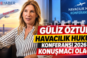 Güliz Öztürk Havacılık Hukuku Konferansı 2026’da konuşmacı olacak