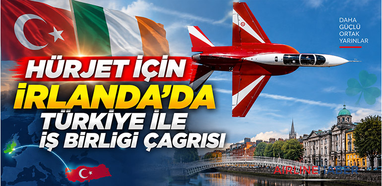 HÜRJET İçin İrlanda’da Türkiye ile İş Birliği Çağrısı