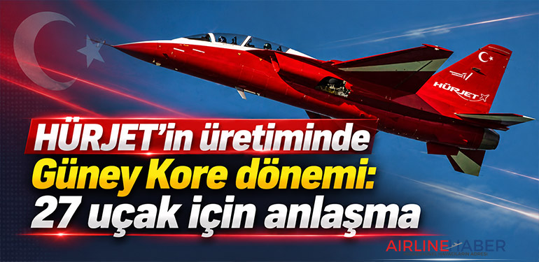 HÜRJET’in üretiminde Güney Kore dönemi: 27 uçak için anlaşma