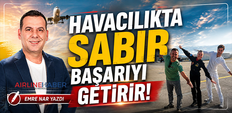 Havacılıkta Sabır Başarıyı Getirir!