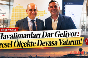 Havalimanları Dar Geliyor: Küresel Ölçekte Devasa Yatırım!