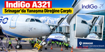 IndiGo A321 Srinagar’da Yanaşma Direğine Çarptı