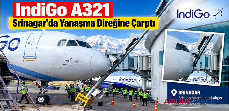 IndiGo A321 Srinagar’da Yanaşma Direğine Çarptı
