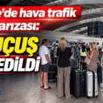 İngiltere’de hava trafik kontrol arızası: 227 uçuş iptal edildi