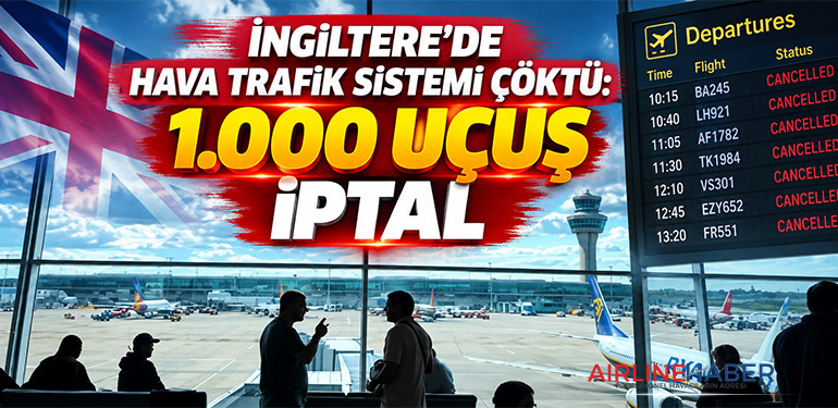 İngiltere’de hava trafik sistemi çöktü: 1.000 uçuş iptal