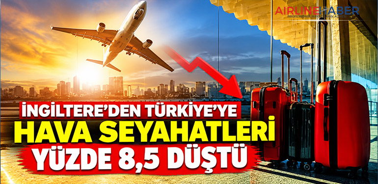 İngiltere’den Türkiye’ye hava seyahatleri yüzde 8,5 düştü