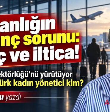 İnsanlığın utanç sorunu: Göç ve iltica! AB İşleri Direktörlüğü’nü yürütüyor IATA’daki Türk kadın yönetici kim?