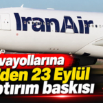 İran havayollarına ABD’den 23 Eylül yaptırım baskısı