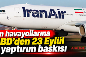 İran havayollarına ABD’den 23 Eylül yaptırım baskısı