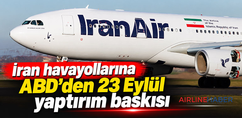 İran havayollarına ABD’den 23 Eylül yaptırım baskısı
