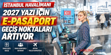 İstanbul Havalimanı, 2027 yazı için E-Pasaport geçiş noktaları artıyor