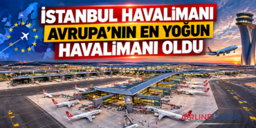 İstanbul Havalimanı Avrupa’nın en yoğun havalimanı oldu