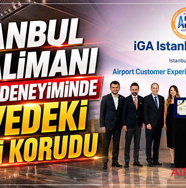 İstanbul Havalimanı Müşteri Deneyiminde Zirvedeki Yerini Korudu