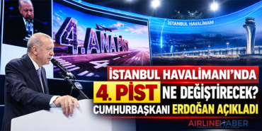 İstanbul Havalimanı’nda 4. Pist Ne Değiştirecek? Cumhurbaşkanı Erdoğan Açıkladı