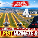 İstanbul Havalimanı’nda yeni dönem: 4. ana pist hizmete giriyor