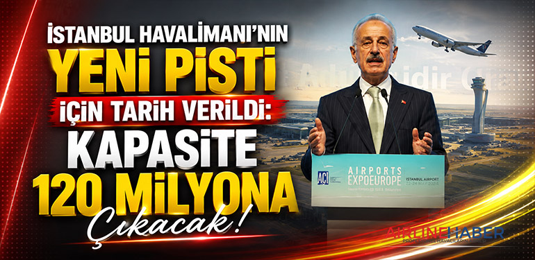 İstanbul Havalimanı’nın Yeni Pisti İçin Tarih Verildi: Kapasite 120 Milyona Çıkacak