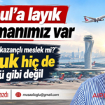 İstanbul’a layık havalimanımız var. En itibarlı ve en kazançlı meslek mi? Pilotluk hiç de göründüğü gibi değil