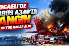 Kocaeli’de Airbus A340’ta Yangın: Uçak Büyük Hasar Aldı