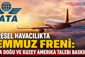 Küresel Havacılıkta Temmuz Freni: Orta Doğu ve Kuzey Amerika Talebi Baskıladı