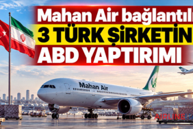 Mahan Air bağlantılı 3 Türk şirketine ABD yaptırımı