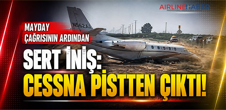 Mayday Çağrısının Ardından Sert İniş: Cessna Pistten Çıktı