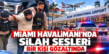 Miami Havalimanı’nda silah sesleri: Bir kişi gözaltında