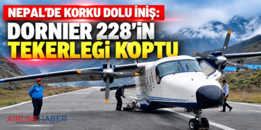 Nepal’de korku dolu iniş: Dornier 228’in tekerleği koptu