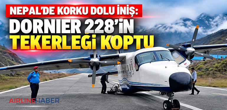 Nepal’de korku dolu iniş: Dornier 228’in tekerleği koptu