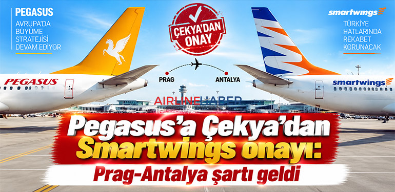 Pegasus’a Çekya’dan Smartwings onayı: Prag-Antalya şartı geldi