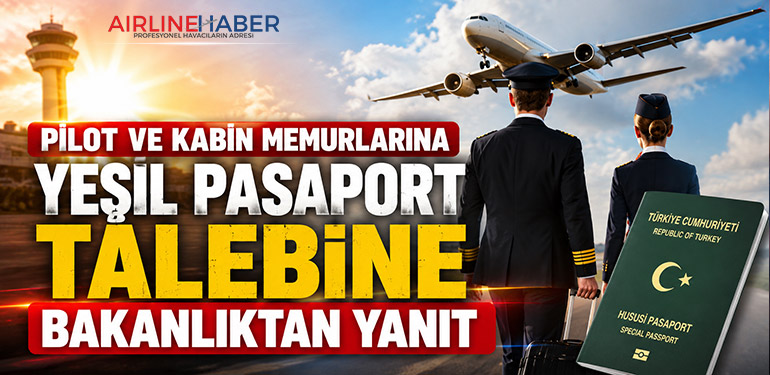 Pilot ve Kabin Memurlarına Yeşil Pasaport Talebine Bakanlıktan Yanıt