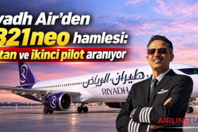 Riyadh Air’den A321neo hamlesi: Kaptan ve ikinci pilot aranıyor