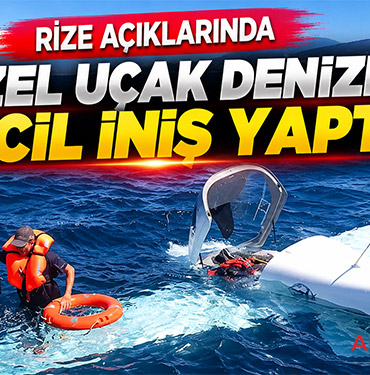 Rize açıklarında özel uçak denize acil iniş yaptı
