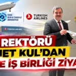 SBTÜ Rektörü Mehmet Kul’dan THY’ye iş birliği ziyareti