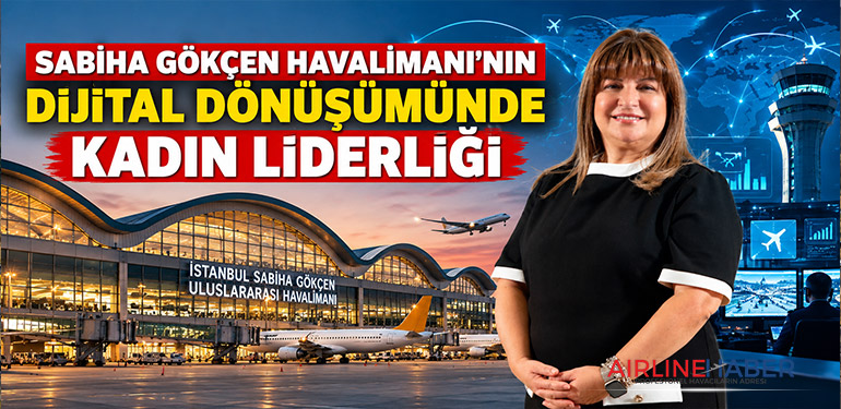 Sabiha Gökçen Havalimanı’nın dijital dönüşümünde kadın liderliği