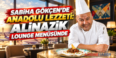 Sabiha Gökçen’de Anadolu lezzeti: Alinazik lounge menüsünde