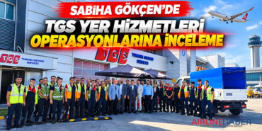 Sabiha Gökçen’de TGS yer hizmetleri operasyonlarına inceleme