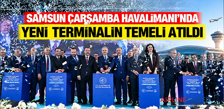 Samsun Çarşamba Havalimanı’nda Yeni Terminalin Temeli Atıldı