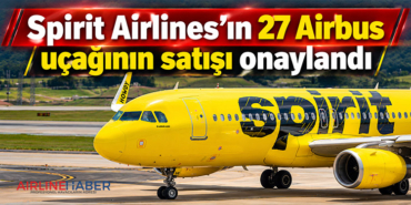 Spirit Airlines’ın 27 Airbus uçağının satışı onaylandı