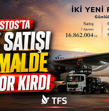 TFS Ağustos’ta Yakıt Satışı ve İkmalde İki Rekor Kırdı