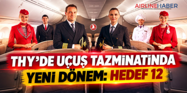 THY’de uçuş tazminatında yeni dönem: Hedef 12