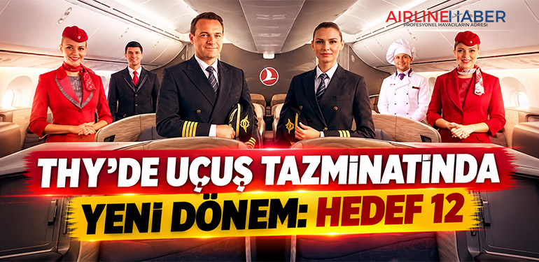 THY’de uçuş tazminatında yeni dönem: Hedef 12