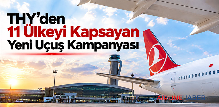 THY’den 11 Ülkeyi Kapsayan Yeni Uçuş Kampanyası